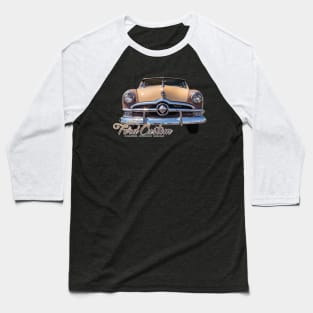 1950 Ford  Custom Deluxe Fordor Sedan Baseball T-Shirt